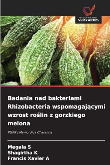 Badania nad bakteriami Rhizobacteria wspomagajacymi wzrost roslin z gorzkiego melona