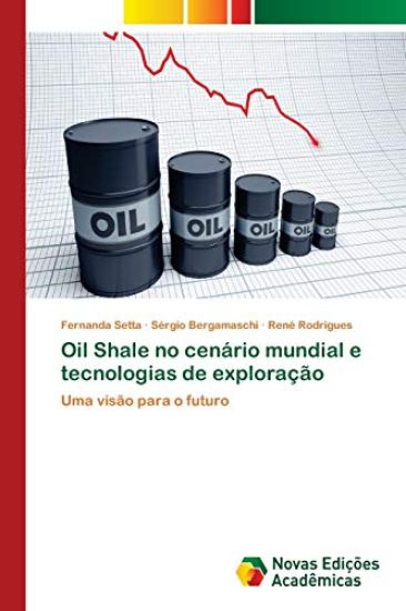 Oil Shale no cenário mundial e tecnologias de exploração