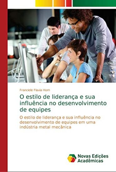 O estilo de liderança e sua influência no desenvolvimento de equipes