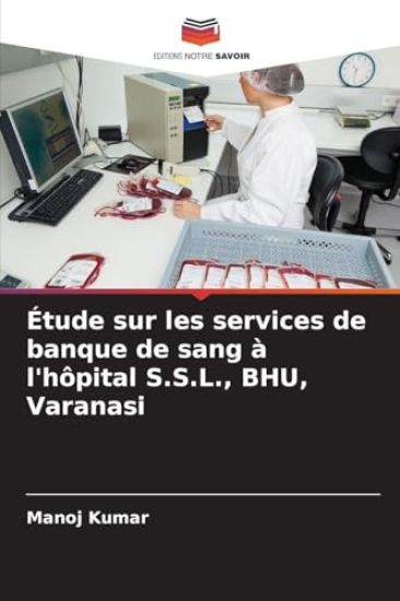 Étude sur les services de banque de sang à l'hôpital S.S.L., BHU, Varanasi