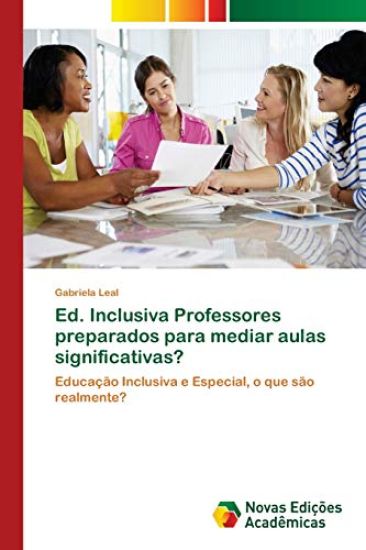 Ed. Inclusiva Professores preparados para mediar aulas significativas?