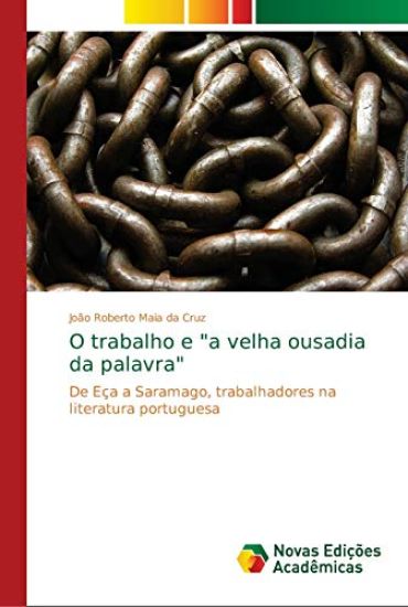 O trabalho e "a velha ousadia da palavra"