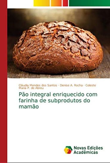 Pão integral enriquecido com farinha de subprodutos do mamão