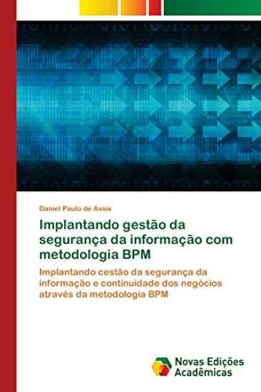 Implantando gestão da segurança da informação com metodologia BPM