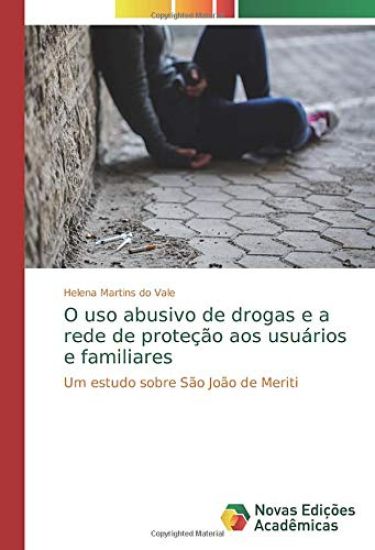 O uso abusivo de drogas e a rede de proteção aos usuários e familiares