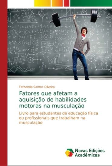 Fatores que afetam a aquisição de habilidades motoras na musculação