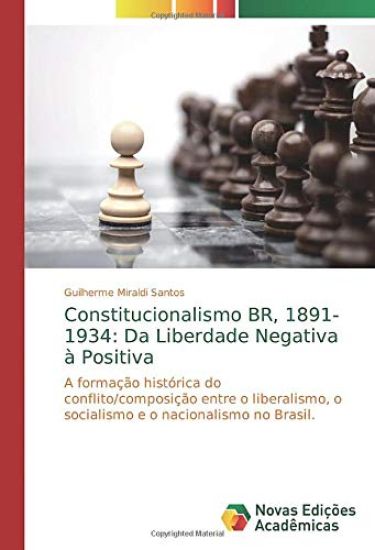 Constitucionalismo BR, 1891-1934: Da Liberdade Negativa à Positiva