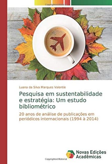 Pesquisa em sustentabilidade e estratégia: Um estudo bibliométrico