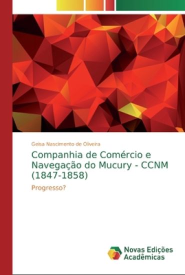 Companhia de Com?rcio e Navega??o do Mucury - CCNM (1847-1858)