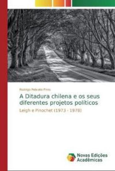 A Ditadura chilena e os seus diferentes projetos políticos