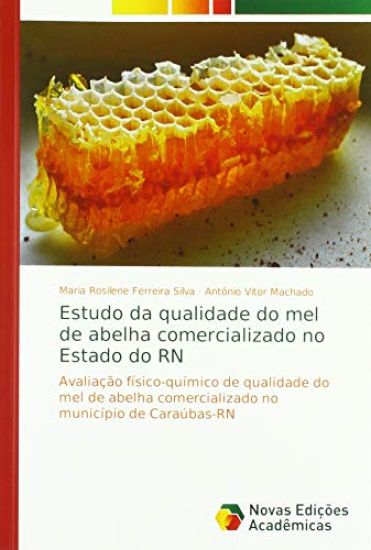 Estudo da qualidade do mel de abelha comercializado no Estado do RN