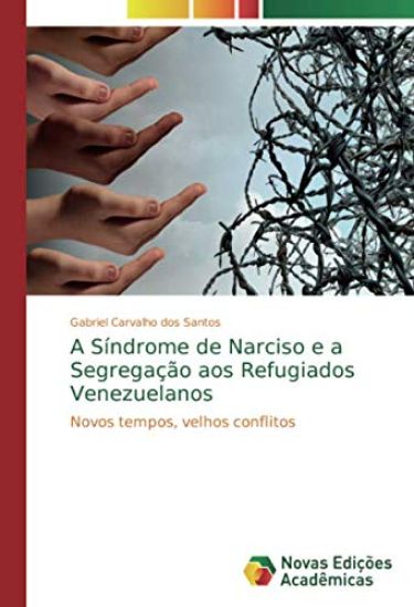 A Síndrome de Narciso e a Segregação aos Refugiados Venezuelanos