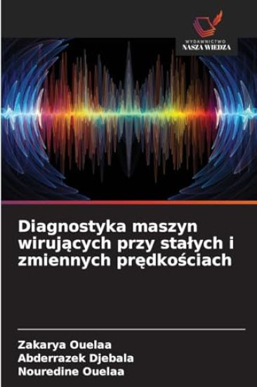 Diagnostyka maszyn wirujacych przy stalych i zmiennych predkosciach