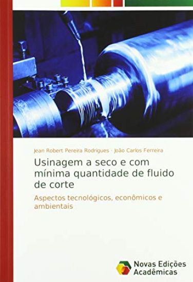 Usinagem a seco e com mínima quantidade de fluido de corte