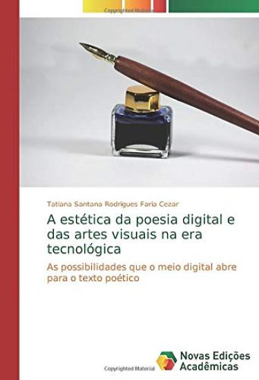 A estética da poesia digital e das artes visuais na era tecnológica
