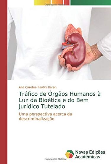 Tráfico de Órgãos Humanos à Luz da Bioética e do Bem Jurídico Tutelado