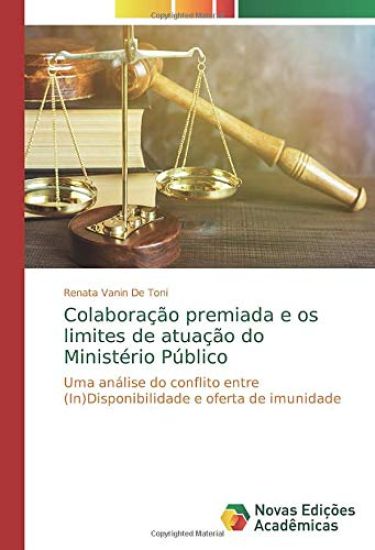 Colaboração premiada e os limites de atuação do Ministério Público