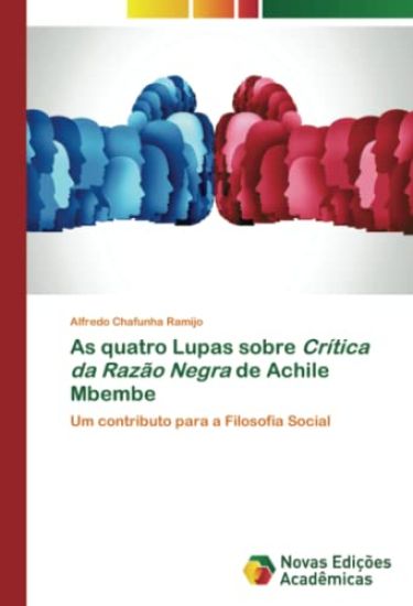 As quatro Lupas sobre Crítica da Razão Negra de Achile Mbembe