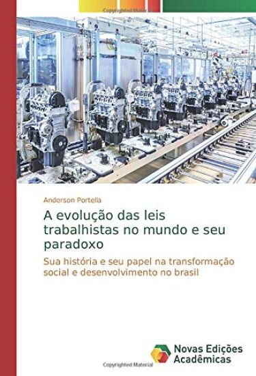 A evolução das leis trabalhistas no mundo e seu paradoxo