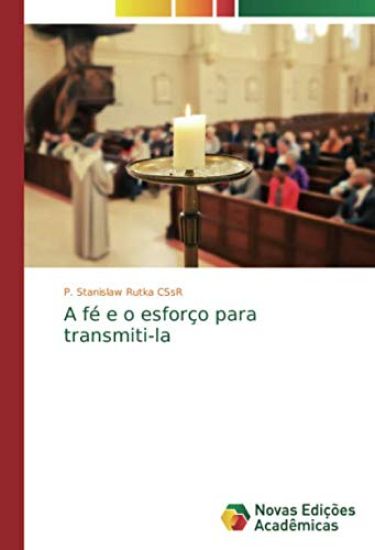 A fé e o esforço para transmiti-la