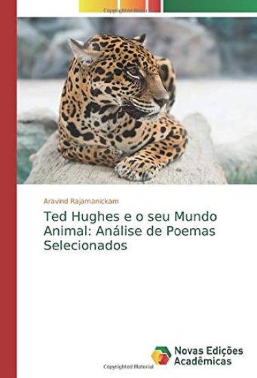 Ted Hughes e o seu Mundo Animal: Análise de Poemas Selecionados