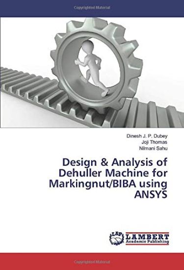 Design & Analysis of Dehuller Machine for Markingnut/BIBA using ANSYS