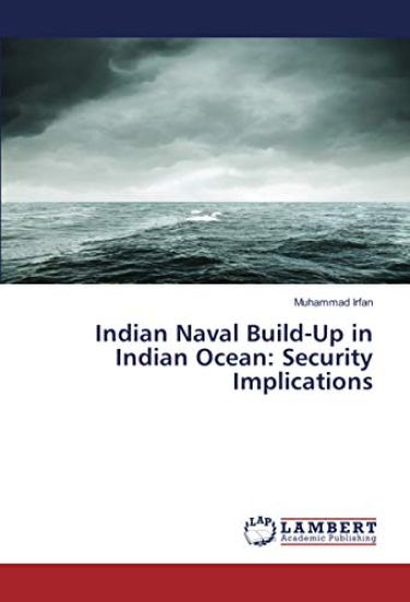 Indian Naval Build-Up in Indian Ocean: Security Implications