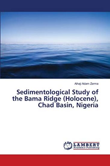 Sedimentological Study of the Bama Ridge (Holocene), Chad Basin, Nigeria