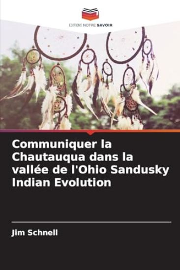 Communiquer la Chautauqua dans la vallée de l'Ohio Sandusky Indian Evolution