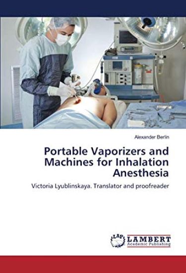 Portable Vaporizers and Machines for Inhalation Anesthesia