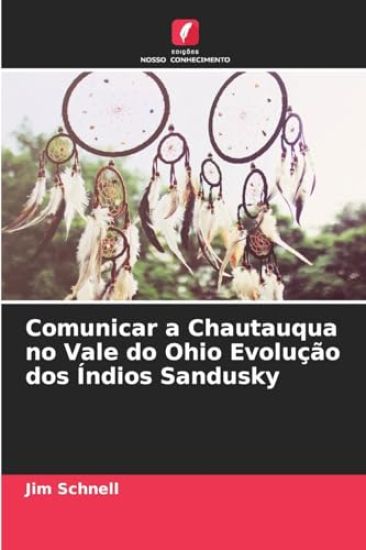 Comunicar a Chautauqua no Vale do Ohio Evolução dos Índios Sandusky