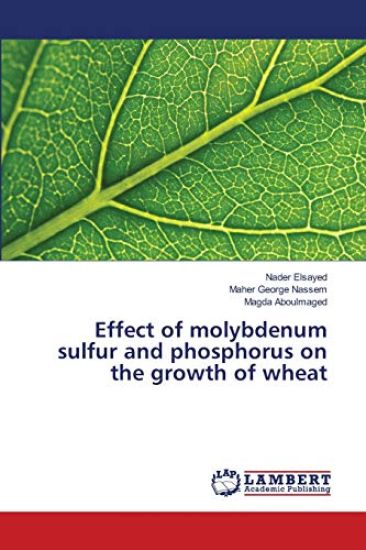 Effect of molybdenum sulfur and phosphorus on the growth of wheat