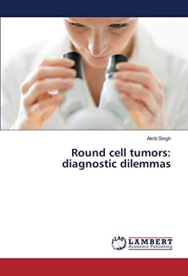 Round cell tumors: diagnostic dilemmas