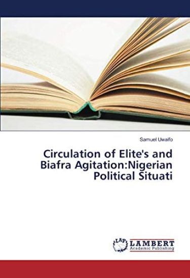 Circulation of Elite's and Biafra Agitation:Nigerian Political Situati