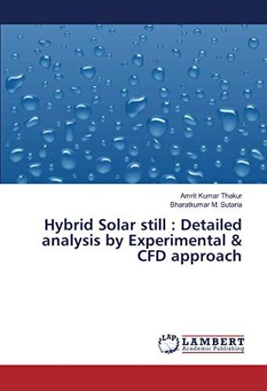 Hybrid Solar still : Detailed analysis by Experimental & CFD approach
