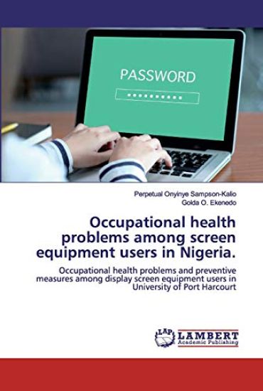 Occupational health problems among screen equipment users in Nigeria.