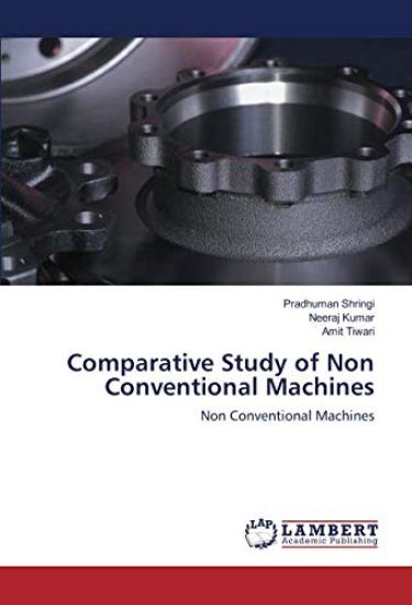 Comparative Study of Non Conventional Machines