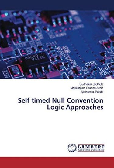 Self timed Null Convention Logic Approaches