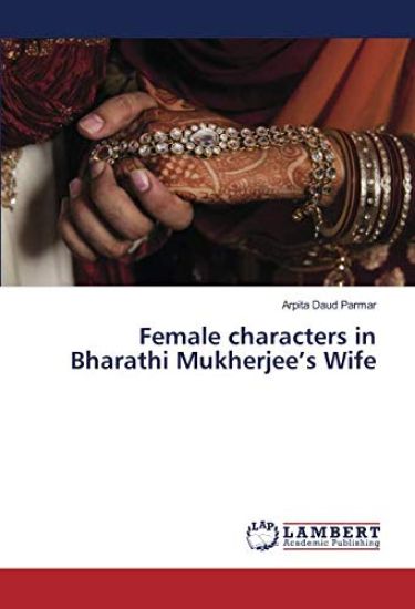 Female characters in Bharathi Mukherjee¿s Wife