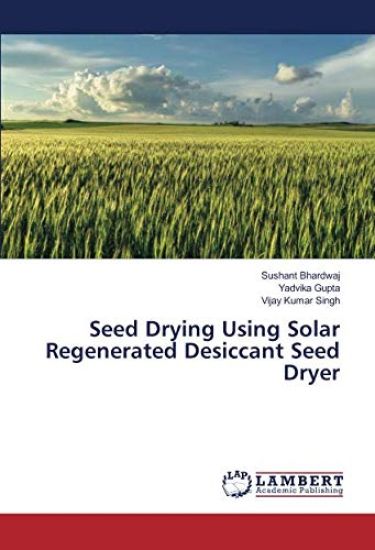 Seed Drying Using Solar Regenerated Desiccant Seed Dryer