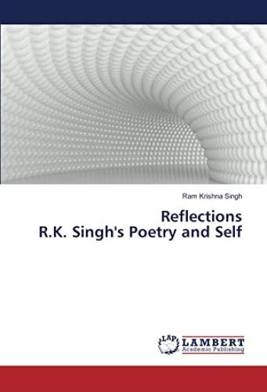 Reflections R.K. Singh's Poetry and Self