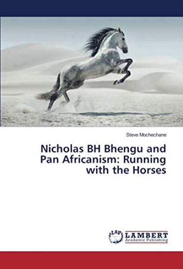 Nicholas BH Bhengu and Pan Africanism: Running with the Horses
