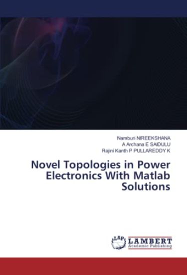 Novel Topologies in Power Electronics With Matlab Solutions