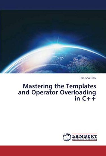 Mastering the Templates and Operator Overloading in C++