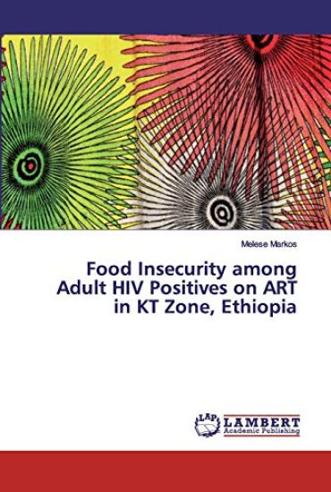 Food Insecurity among Adult HIV Positives on ART in KT Zone, Ethiopia