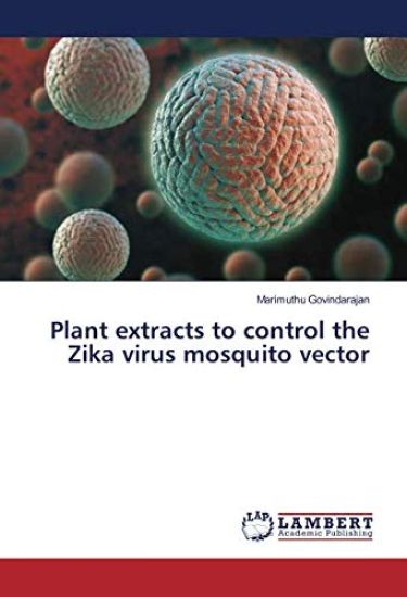 Plant extracts to control the Zika virus mosquito vector