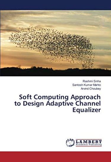 Soft Computing Approach to Design Adaptive Channel Equalizer