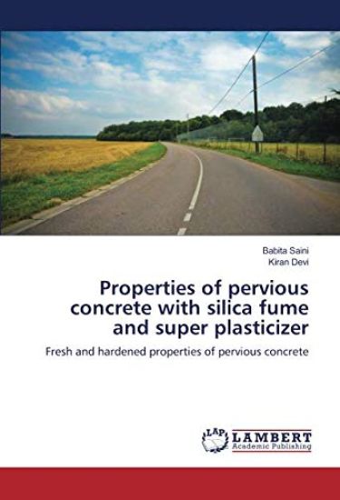 Properties of pervious concrete with silica fume and super plasticizer