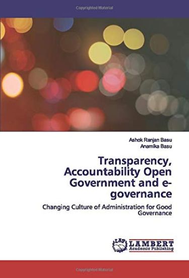 Transparency, Accountability Open Government and e-governance