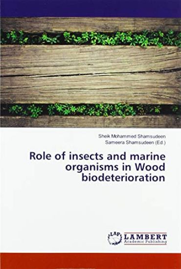 Role of insects and marine organisms in Wood biodeterioration